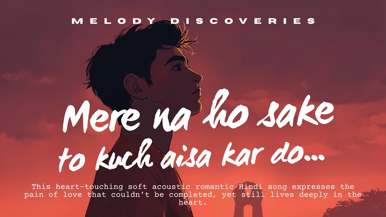 Mere Na Ho Sake 💔 | Emotional Acoustic Hindi Song | Broken Love 