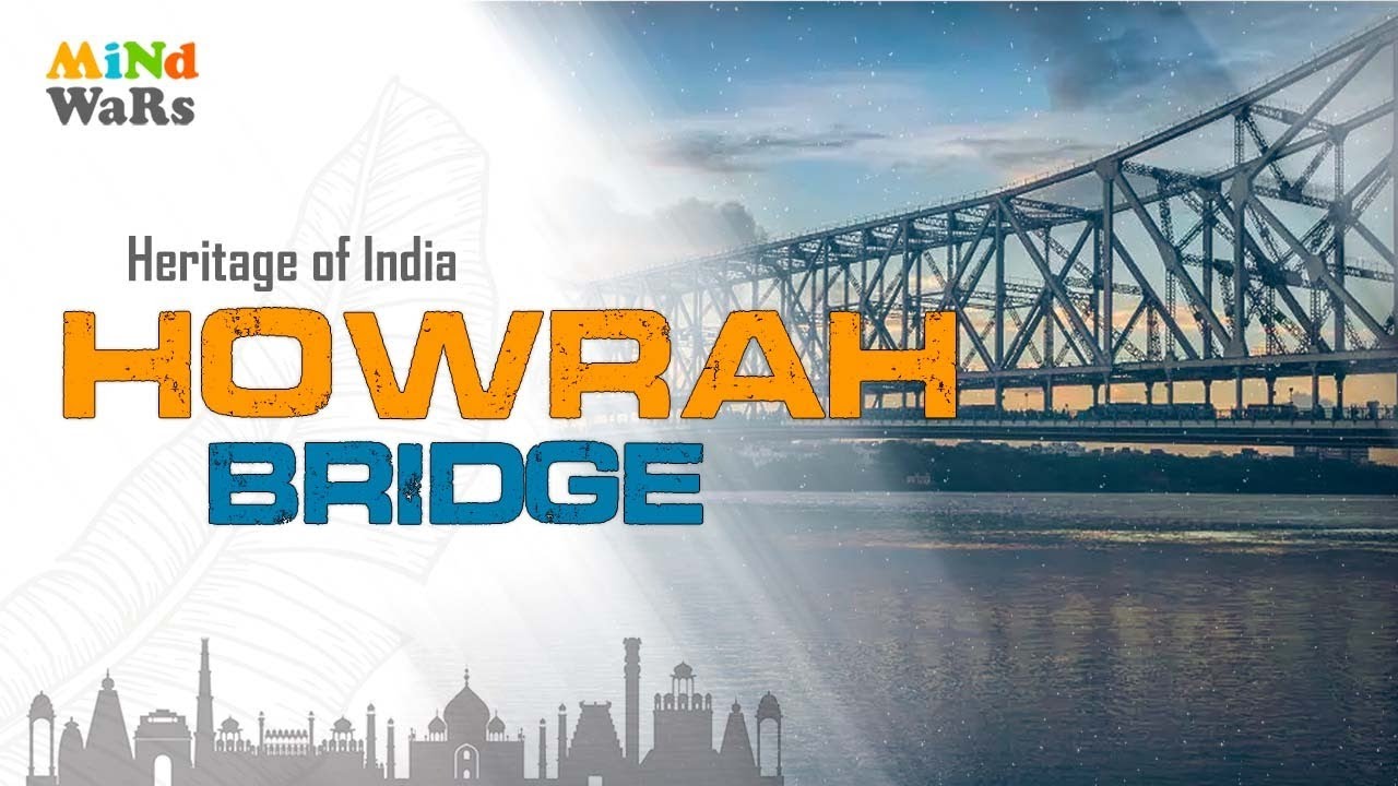 Howrah Bridge | The World&rsquo;s Busiest Cantilever Bridge | Heritage of India #MindWars