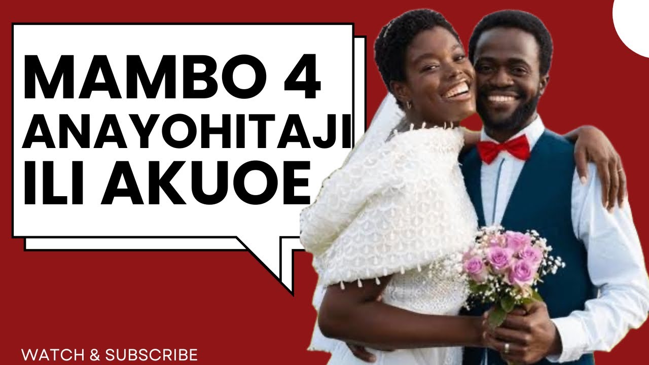 MAMBO 4 ANAYOHITAJI MWANAUME ILI AKUOE. #ndoa #lovemarriage #mapenzi #mahusiano #upendo