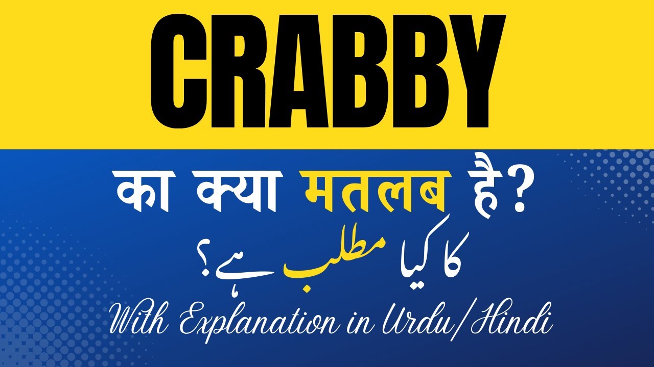 Crabby Meaning in Hindi |Crabby Ka Kya Matlab Hota Hai' Hindi/Urdu Explanation Included