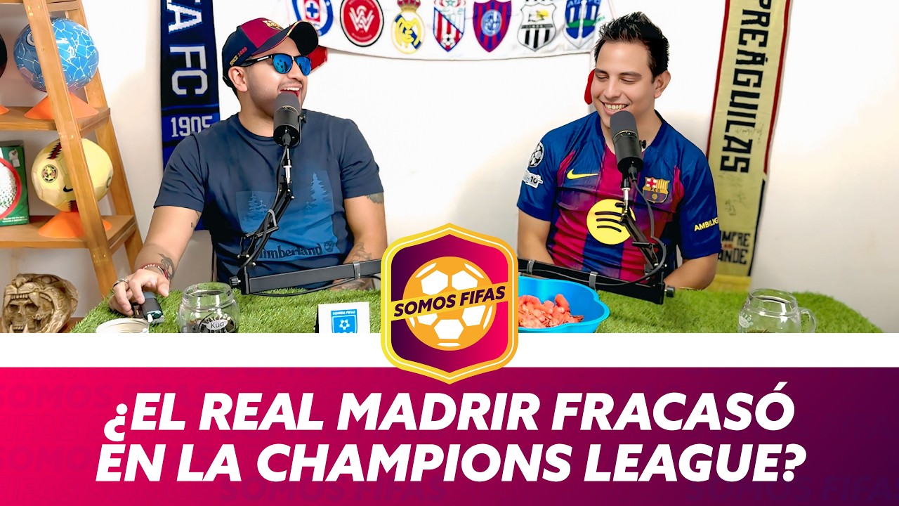 Somos Fifas Podcast E18 T4: ¿EL REAL MADRID FRACASÓ EN CHAMPIONS?