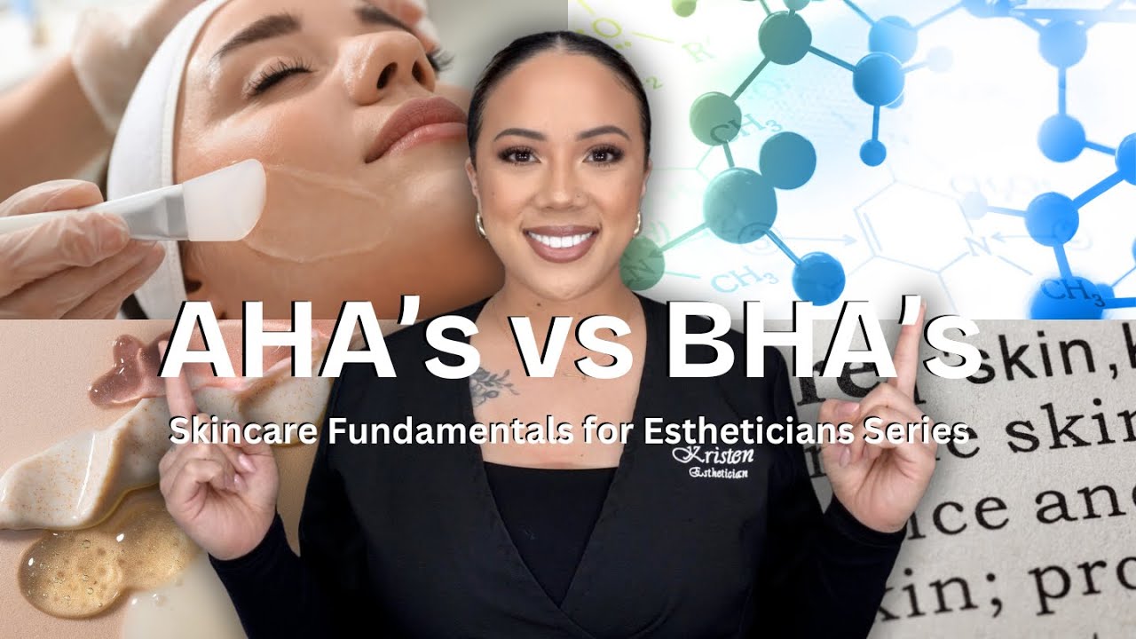 AHAs VS. BHAs & HOW TO USE THEM EFFECTIVELY | SKINCARE FUNDAMENTALS FOR ESTHETICIANS | PART TWO