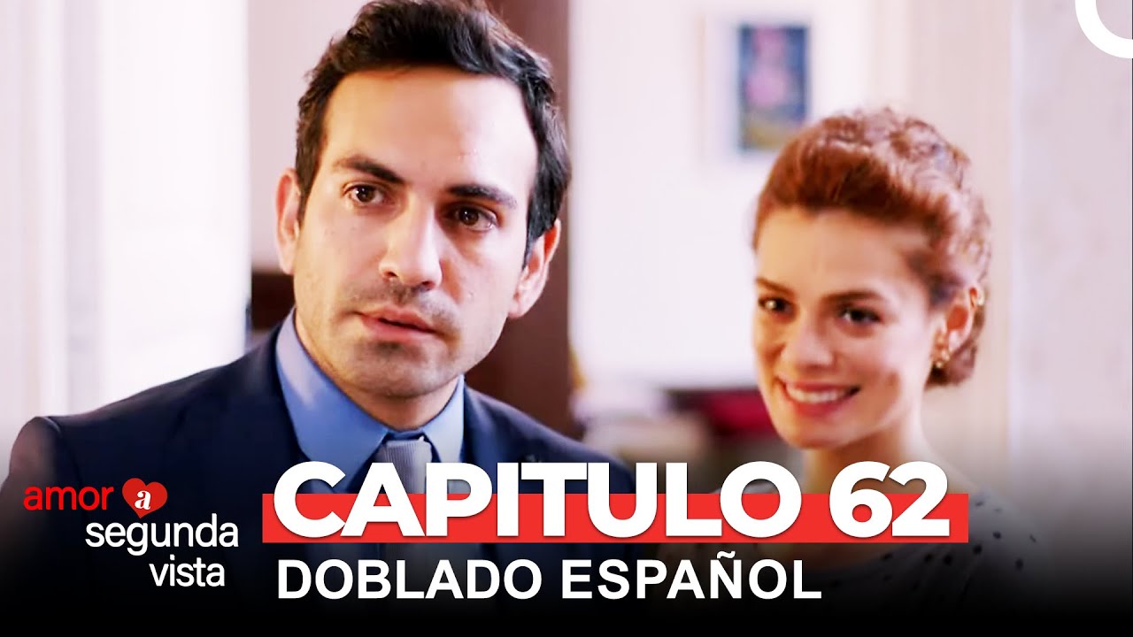 Amor A Segunda Vista Capítulo 62 (Doblado en Español)