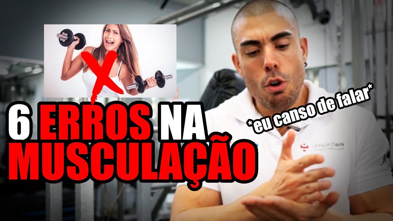 6 erros na musculação que eu canso de falar
