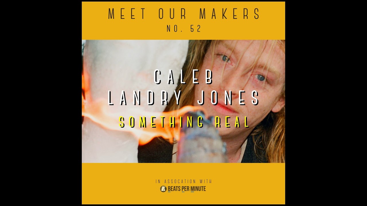 52. Caleb Landry Jones - Something Real