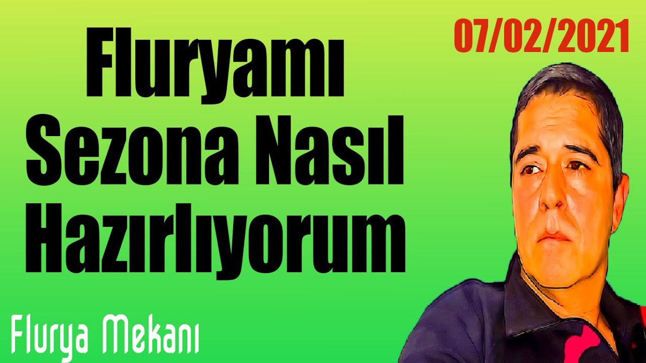Flurya Mekanı - Fluryamı sezona nasıl hazırlıyorum