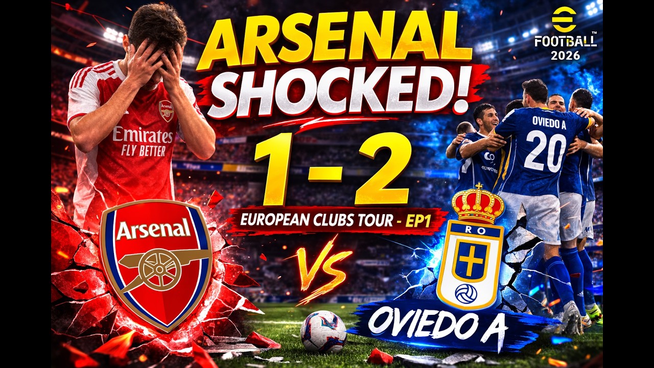 Arsenal SHOCKED! Oviedo A 2-1 Arsenal | European Clubs Tour EP1 eFootball 2026