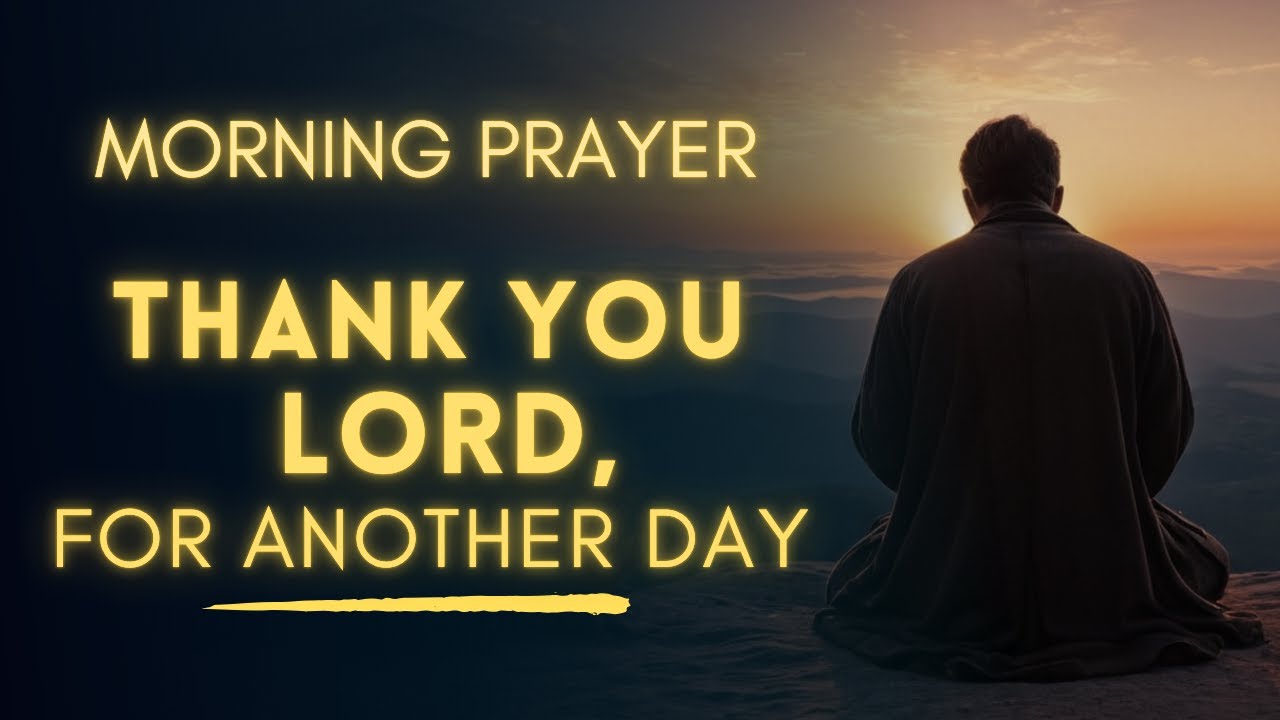 Morning Gratitude Prayer | Thank You Lord for Another Day