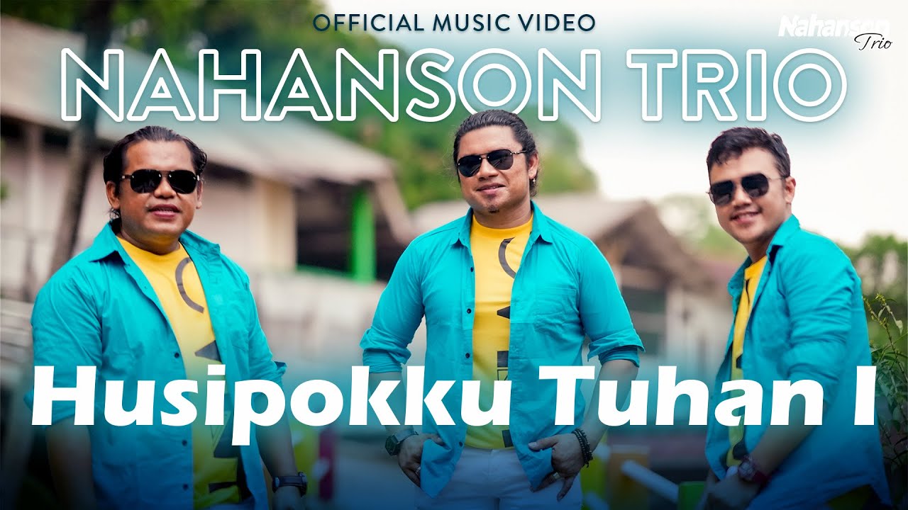 Nahanson Trio - Husippoku Tuhan I (Lagu Batak Terbaru 2024) Official Music Video)