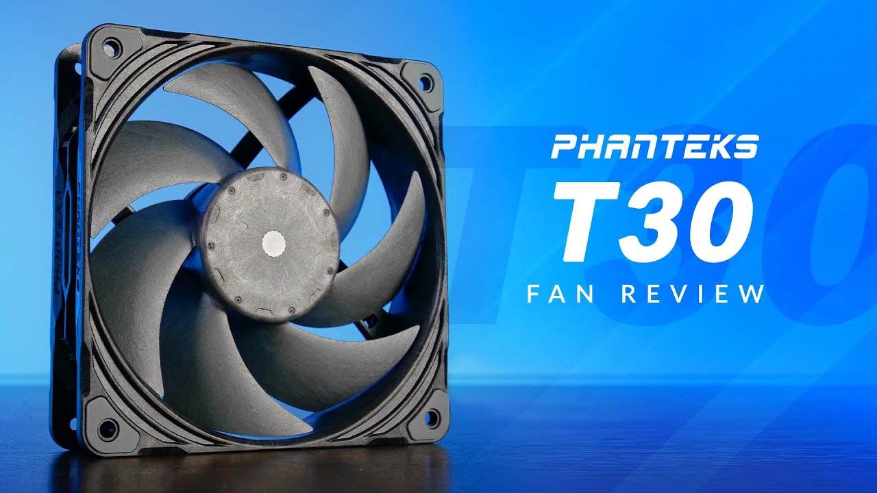 The King of 120mm Fans: Phanteks T30 Review
