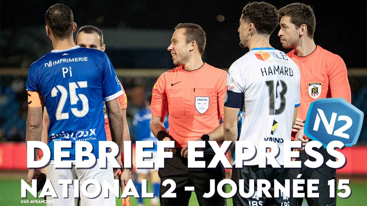 Le Débrief Express | Spécial National 2 | 15e journée