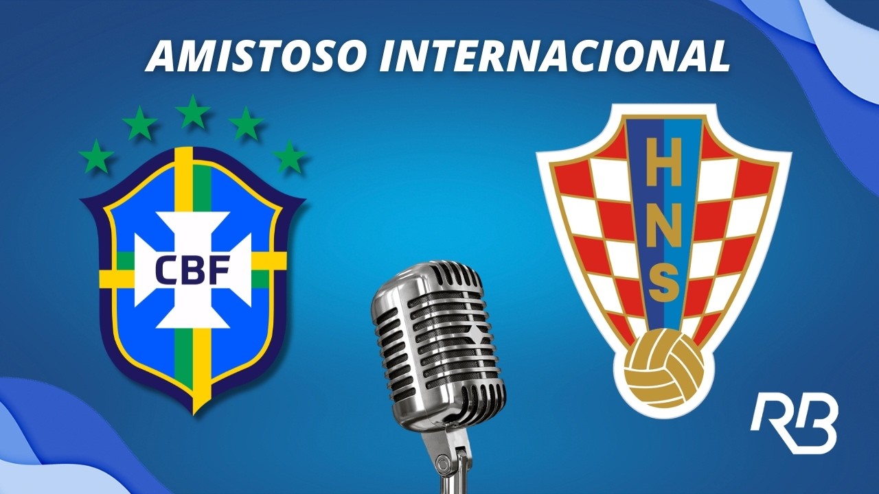🔴 Brasil x Cro&aacute;cia- Amistoso Internacional - 31/03/2026 - Com Ulisses Costa, Praetzel e Quesada