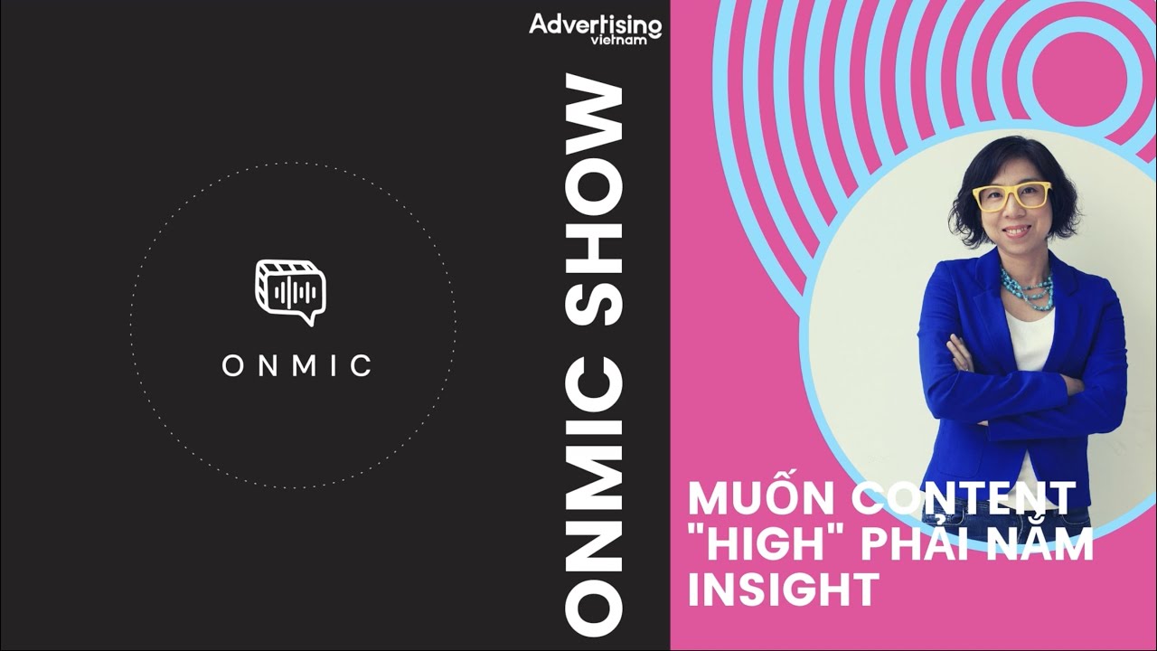OnMic Audio Show #1: Muốn content "high" phải nắm insight