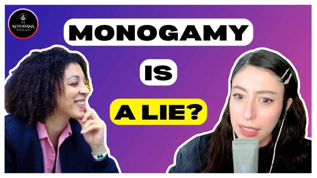 POLYAMORY: Is Monogamy a Social Construct? | The Kotodama Podcast Ep. 23