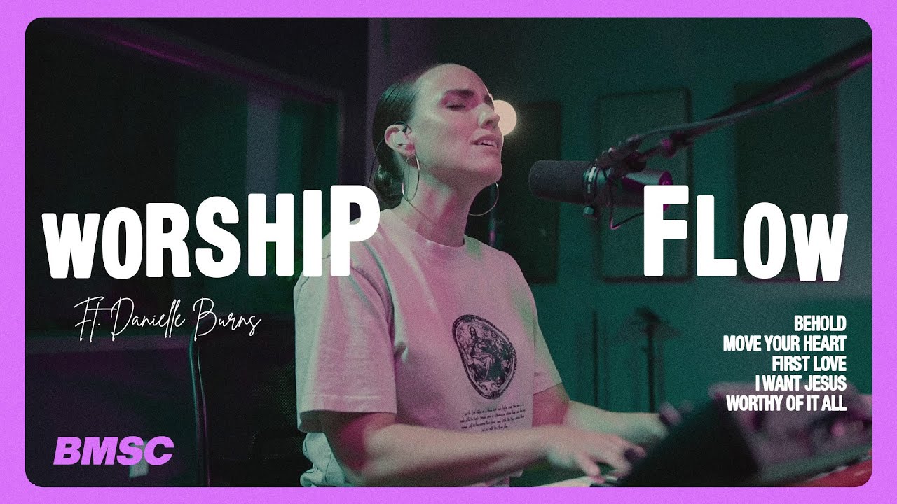 Worship Flow #3 | Danielle Burns | Bethany Music
