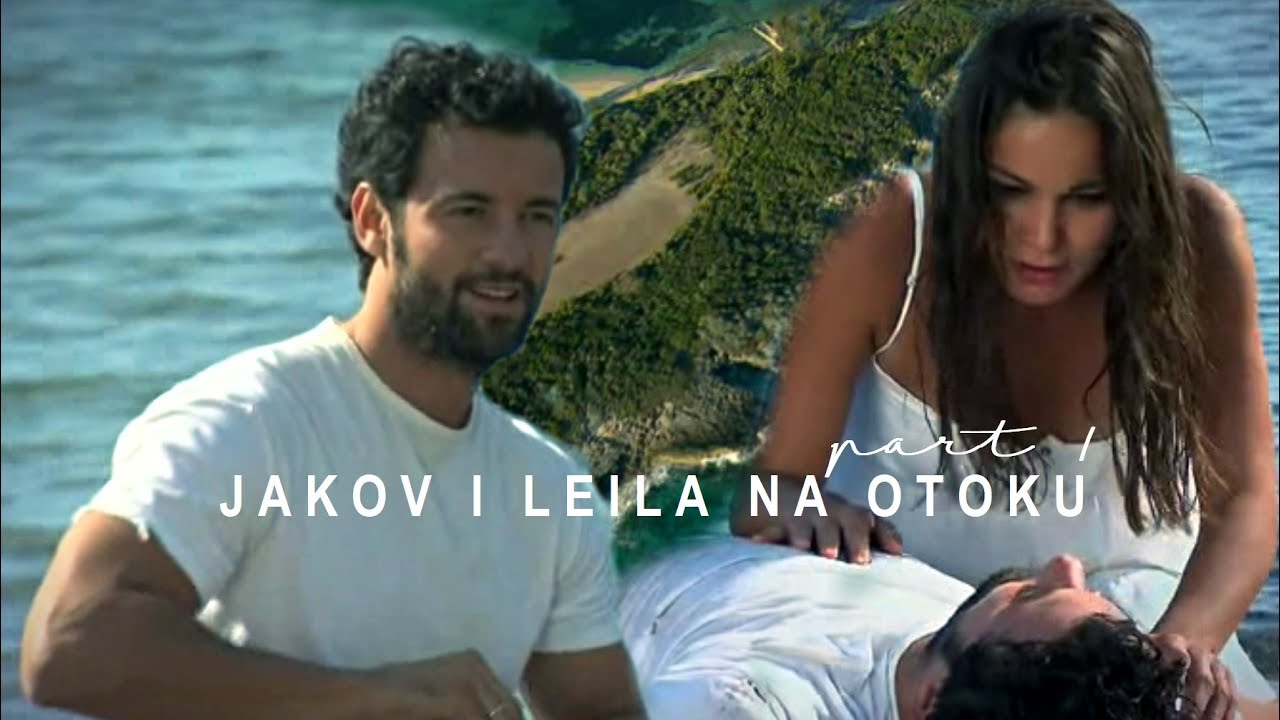 Larin izbor : Jakov i Leila na otoku (part 1)