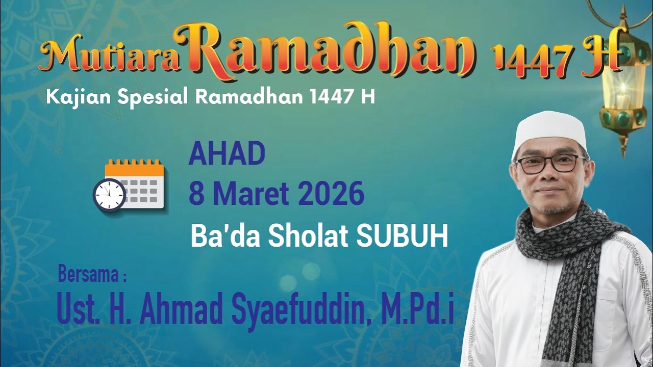 Kajian Subuh 18 Ramadhan 1447 H bersama Ust. H. Ahmad Syaefuddin, M.Pd.i