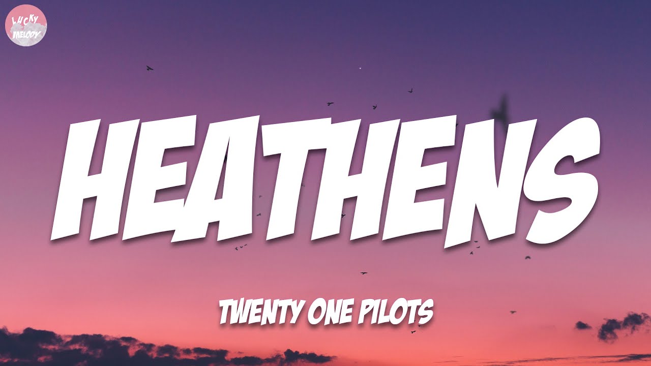 twenty one pilots - Heathens ( Lyrics )