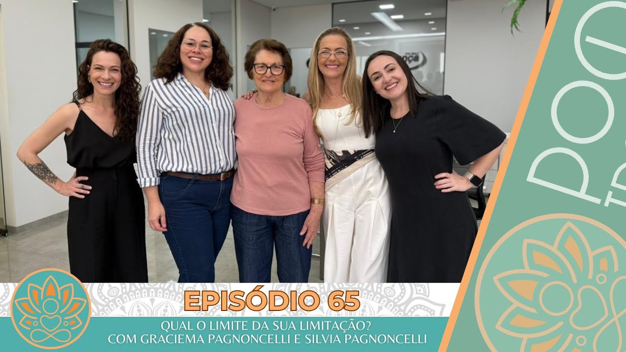 Pod Tratar?! - Episódio #65 - Qual o limite da sua limitação? Com Graciema e Silvia Pagnoncelli