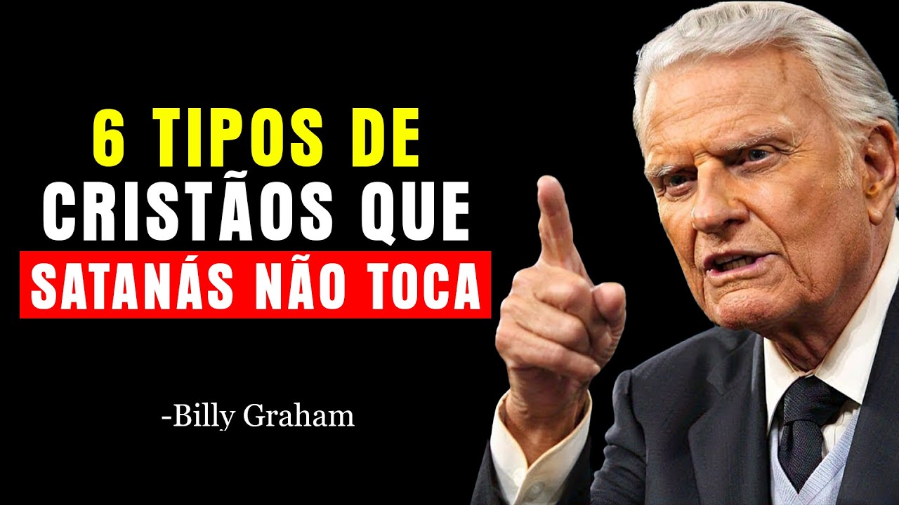 6 TIPOS DE CRISTÃOS QUE SATANÁS NÃO TOCA, VOCÊ É UM DELES? | Billy Graham