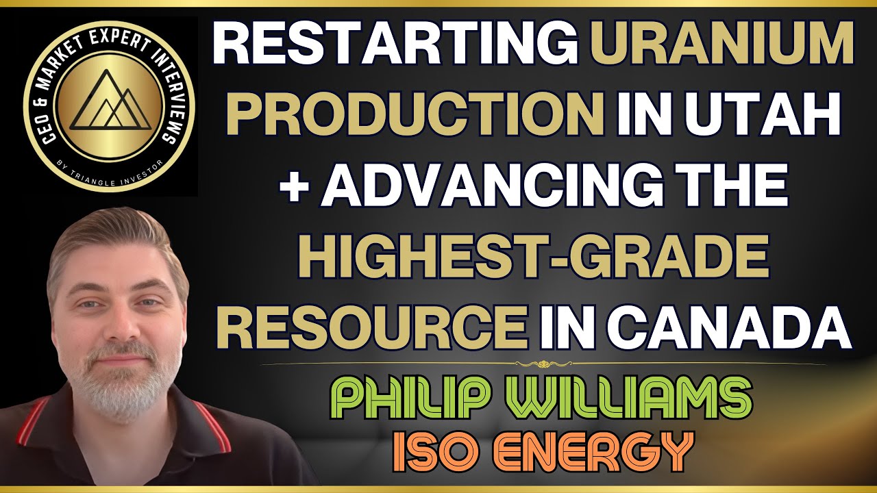 Restarting of U.S. Uranium Production + Advancing Highest-Grade Resource in Canada - IsoEnergy
