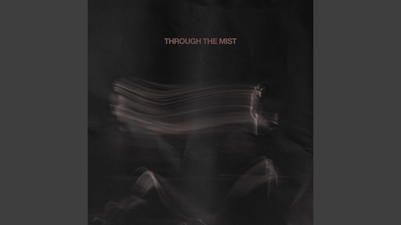 through the mist