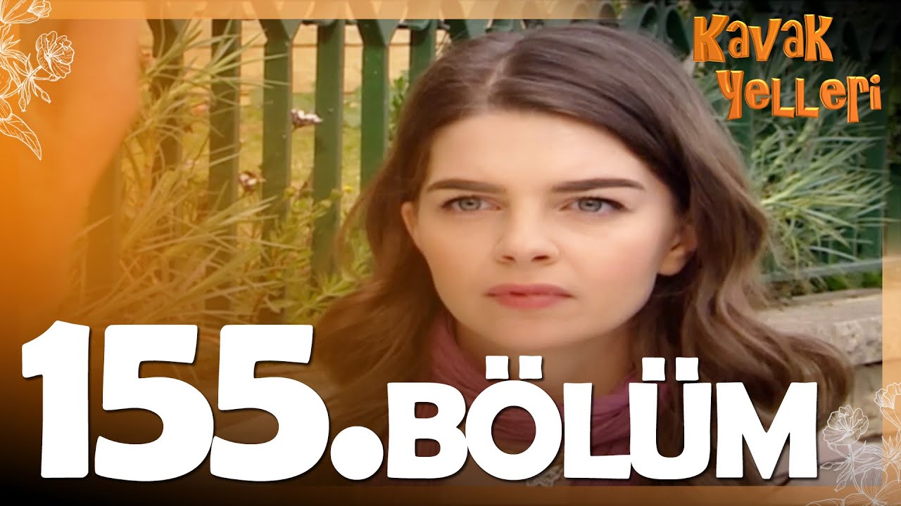 Kavak Yelleri 155. Bölüm - FULL Bölüm
