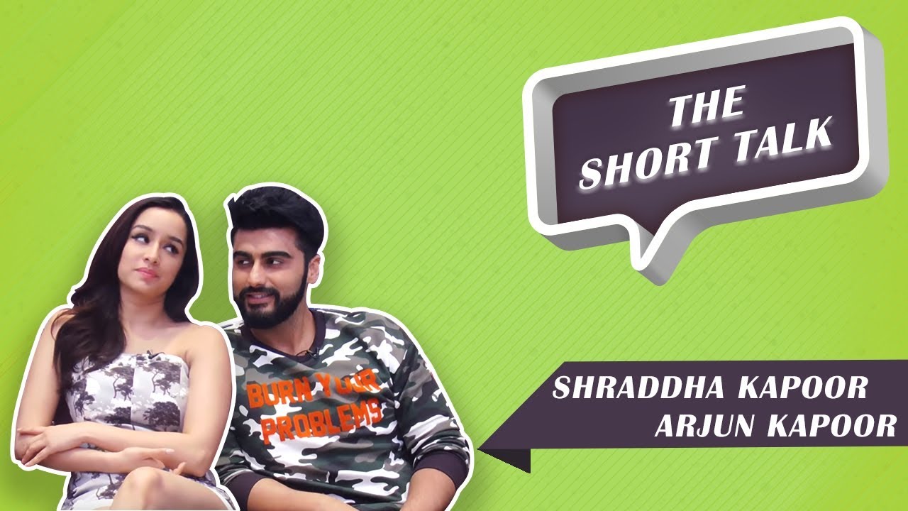 The Short Talk: Half Girlfriend, Link-Ups And More, Shraddha Kapoor And Arjun Kapoor Reveal It All!