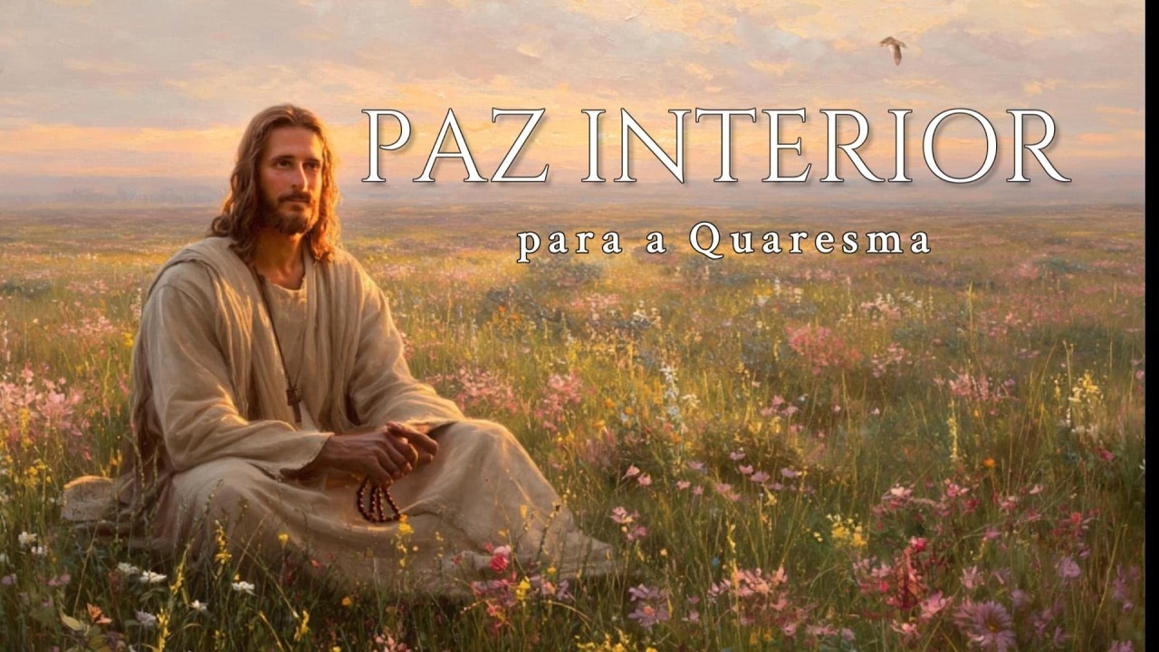 Música Católica para Orar — Paz Interior para Preparar a Quaresma