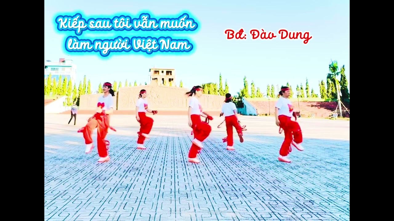 KIẾP SAU TÔI VẪN LÀ NGƯỜI VIỆT NAM - BĐ Đào Dung - Thực hiện: Nhóm shuffle dance Đạ Tẻh