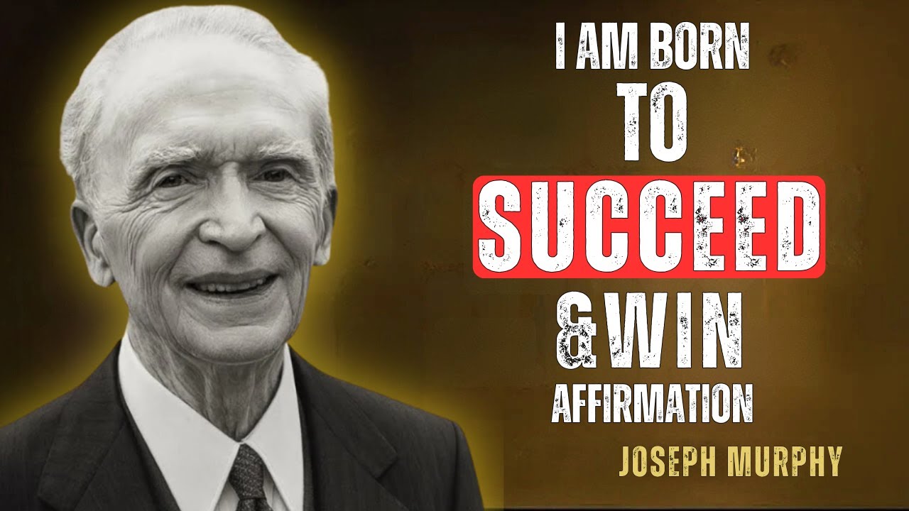 I Am Born to Succeed & Win  | Dr. Joseph Murphy’s Most Powerful Success Affirmations....