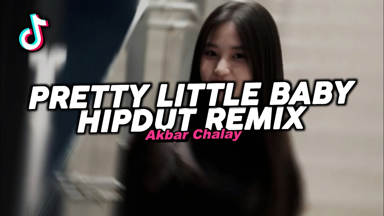 DJ PRETTY LITTLE BABY HIPDUT REMIX VIRAL FYP TIKTOK TERBARU 2025! Akbar Chalay