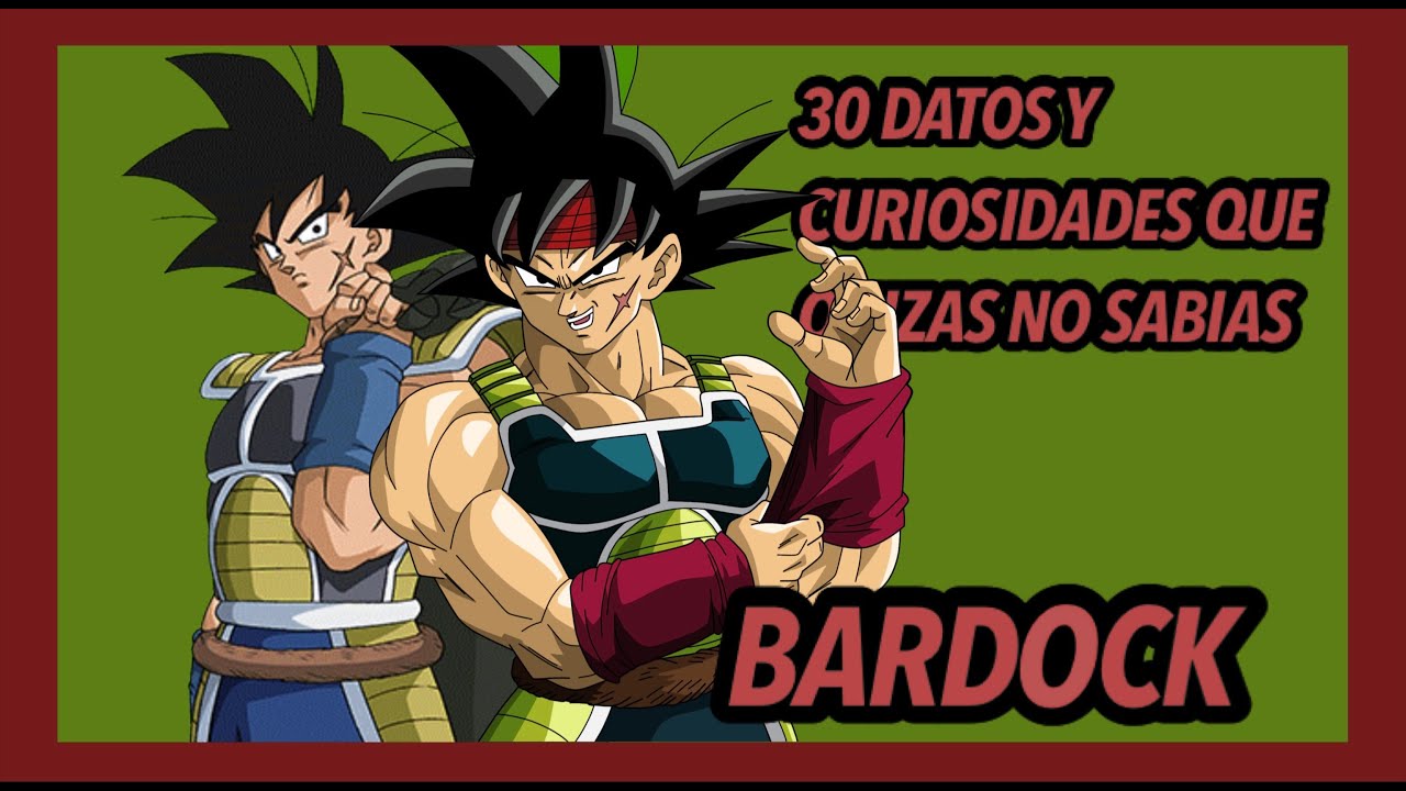 30 Datos y Curiosidades que Quizas no Sabias: Bardock. DRAGON BALL. (RESUBIDO).