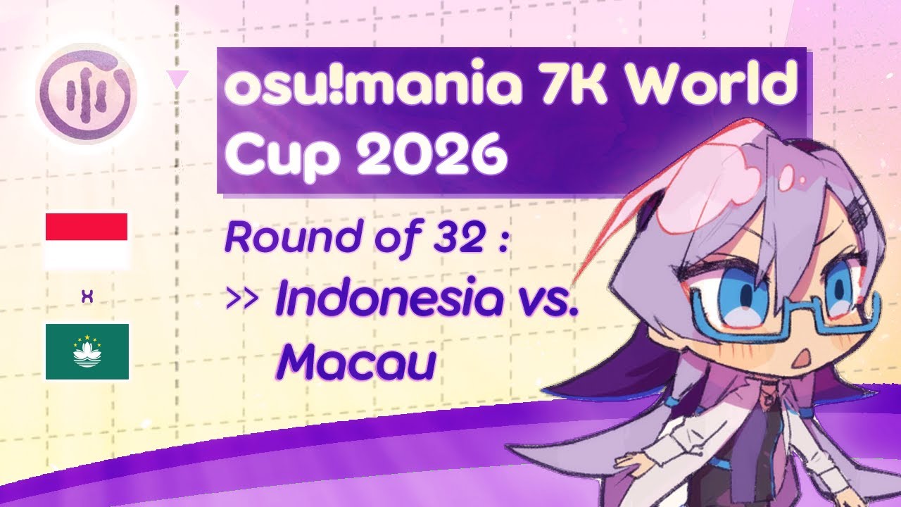 「🌎」OSU!MANIA 7K WORLD CUP 2026 :: Round of 32 »» (🇮🇩) Indonesia vs. Macau (🇲🇴)