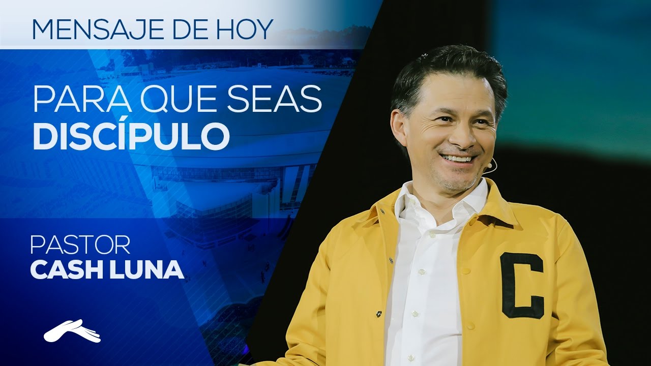 Pastor Cash Luna - Para Que Seas Discípulo