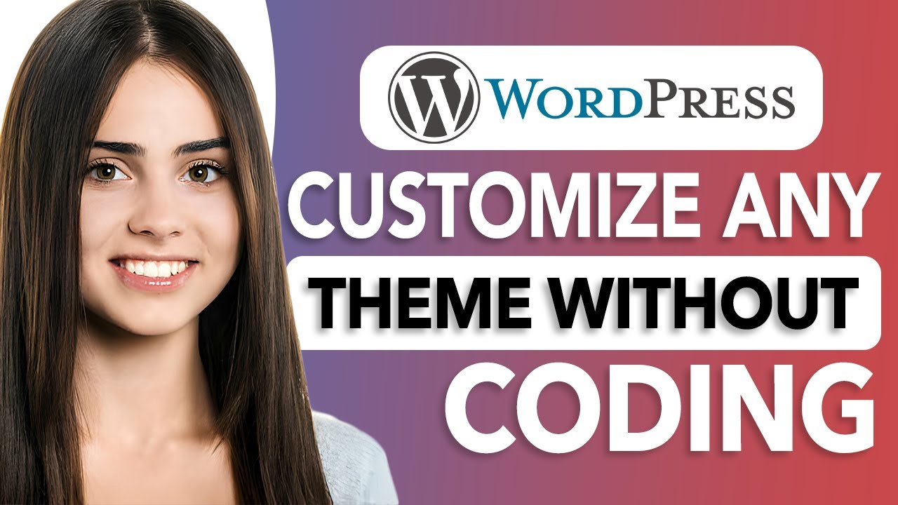 How To Customize Any WordPress Theme Without Coding &ndash; Simple Tutorial