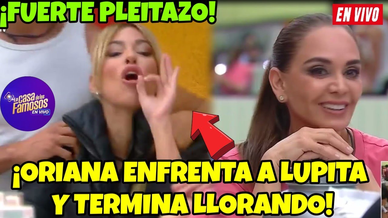 💥 ORIANA ENFRENTA A LUPITA JONES Y TERMINA LLORANDO! LA CASA DE LOS FAMOSOS 6 #lcdlf6 