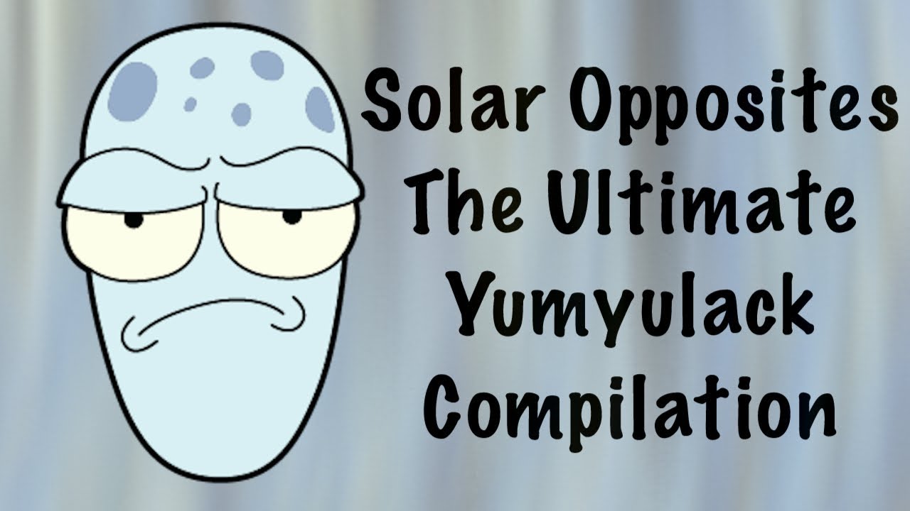 Solar Opposites - The Ultimate Yumyulack Compilation (Seasons 1-6)