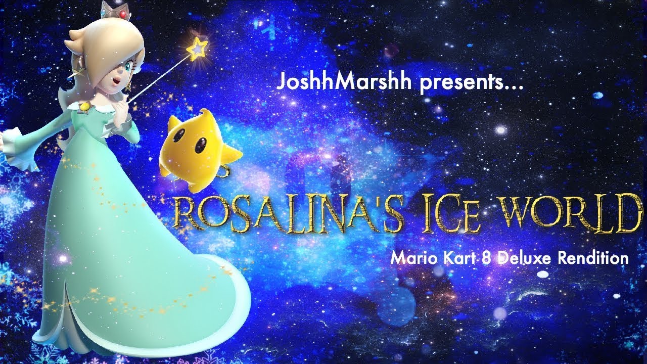 3DS Rosalina's Ice World - Mario Kart 8 Deluxe Remix by JoshhMarshh