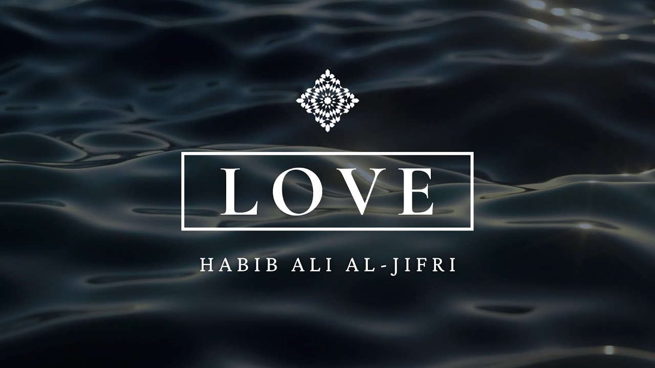 LOVE - Habib Ali-Al-Jifri