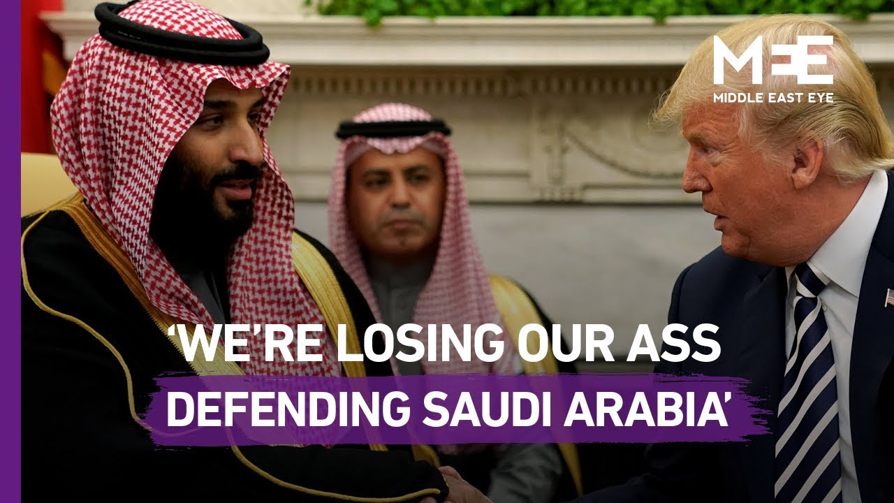 Trump: We're losing our ass defending Saudi Arabia