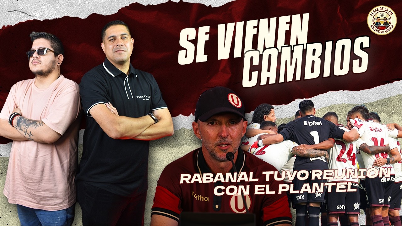 🚨 ¡SE VIENEN CAMBIOS! Rabanal tuvo reunión clave con el plantel crema | PEPAS DE LA PM