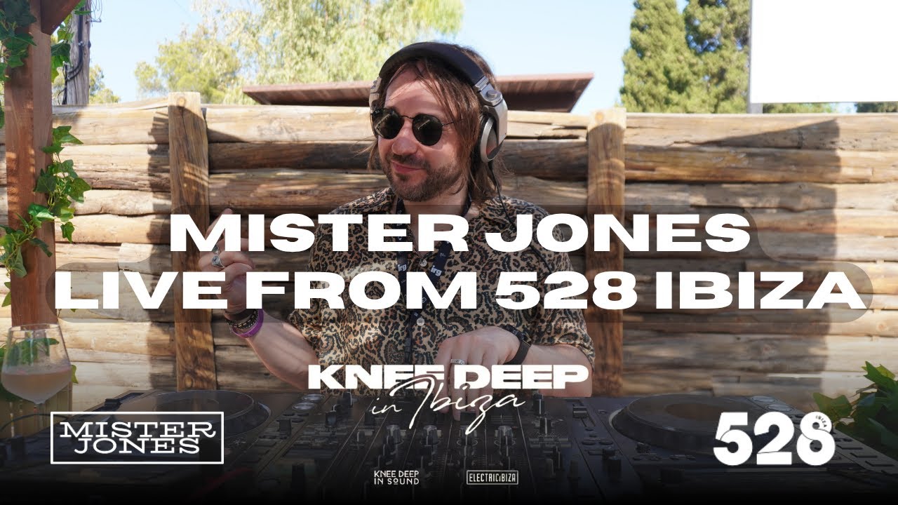528 Ibiza KneeDeep in Ibiza Live New House Mix Mister Jones