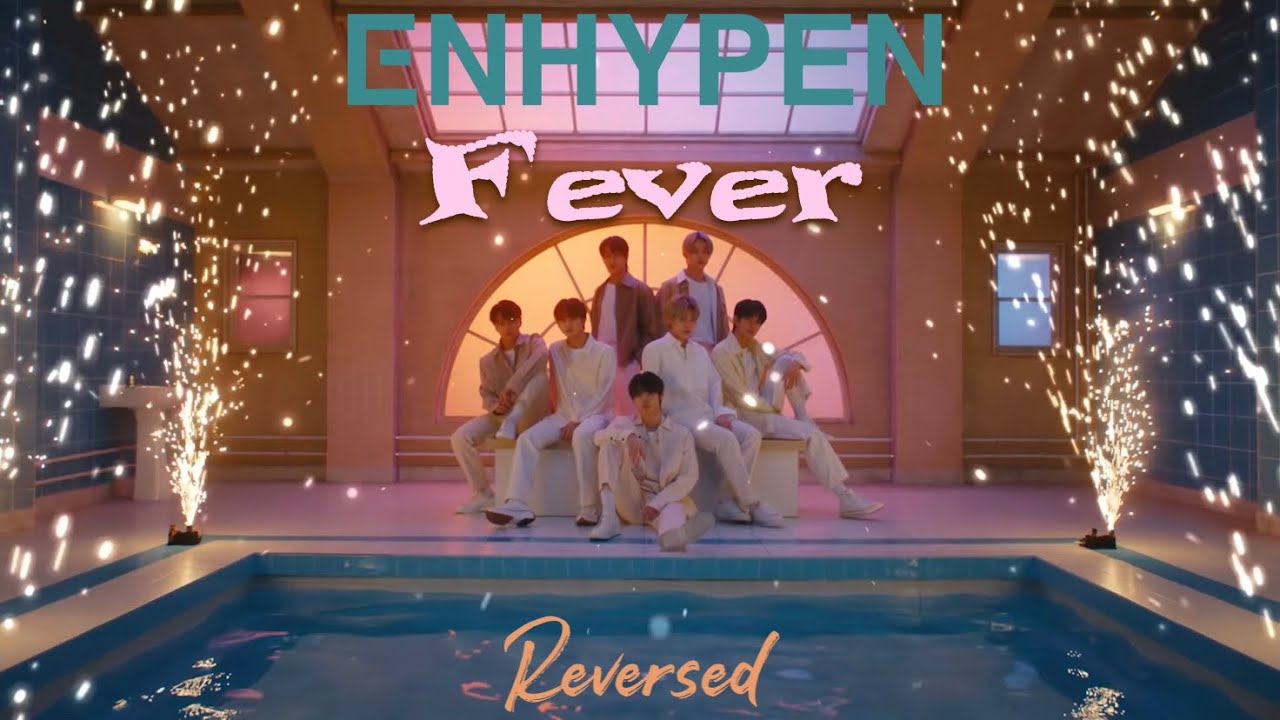 [Reversed] ENHYPEN (엔하이픈) ‘FEVER’