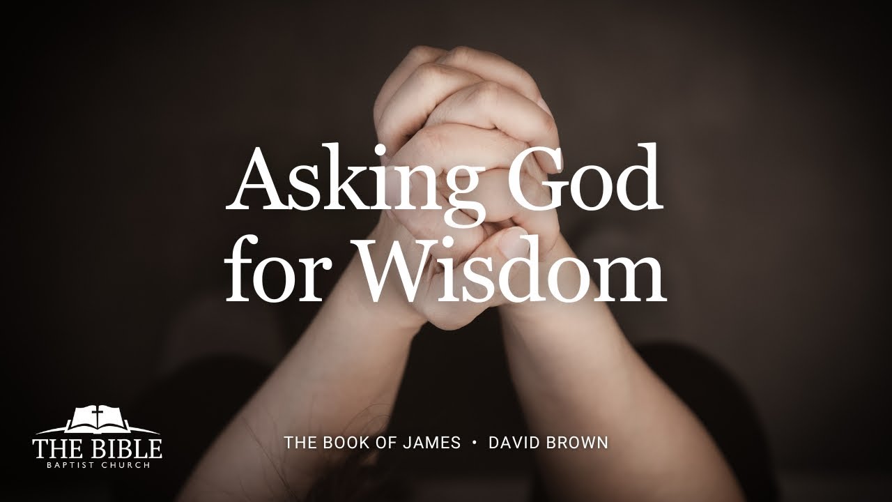 Asking God for Wisdom | David Brown