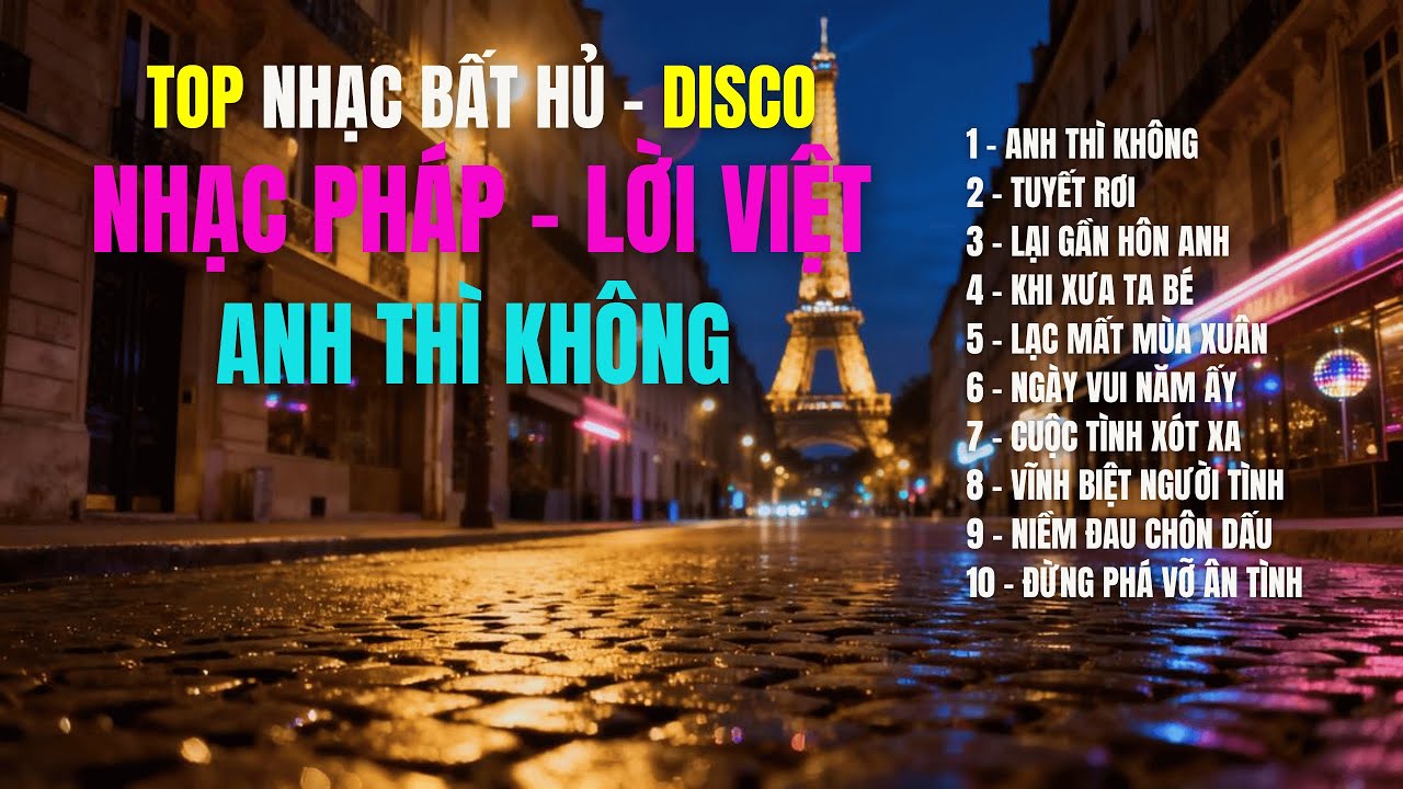ANH THÌ KHÔNG - DISCO | NHẠC PHÁP LỜI VIỆT | 10 Ca Khúc Bất Hủ |Giai Điệu Hải Ngoại Ký Ức Một Thời