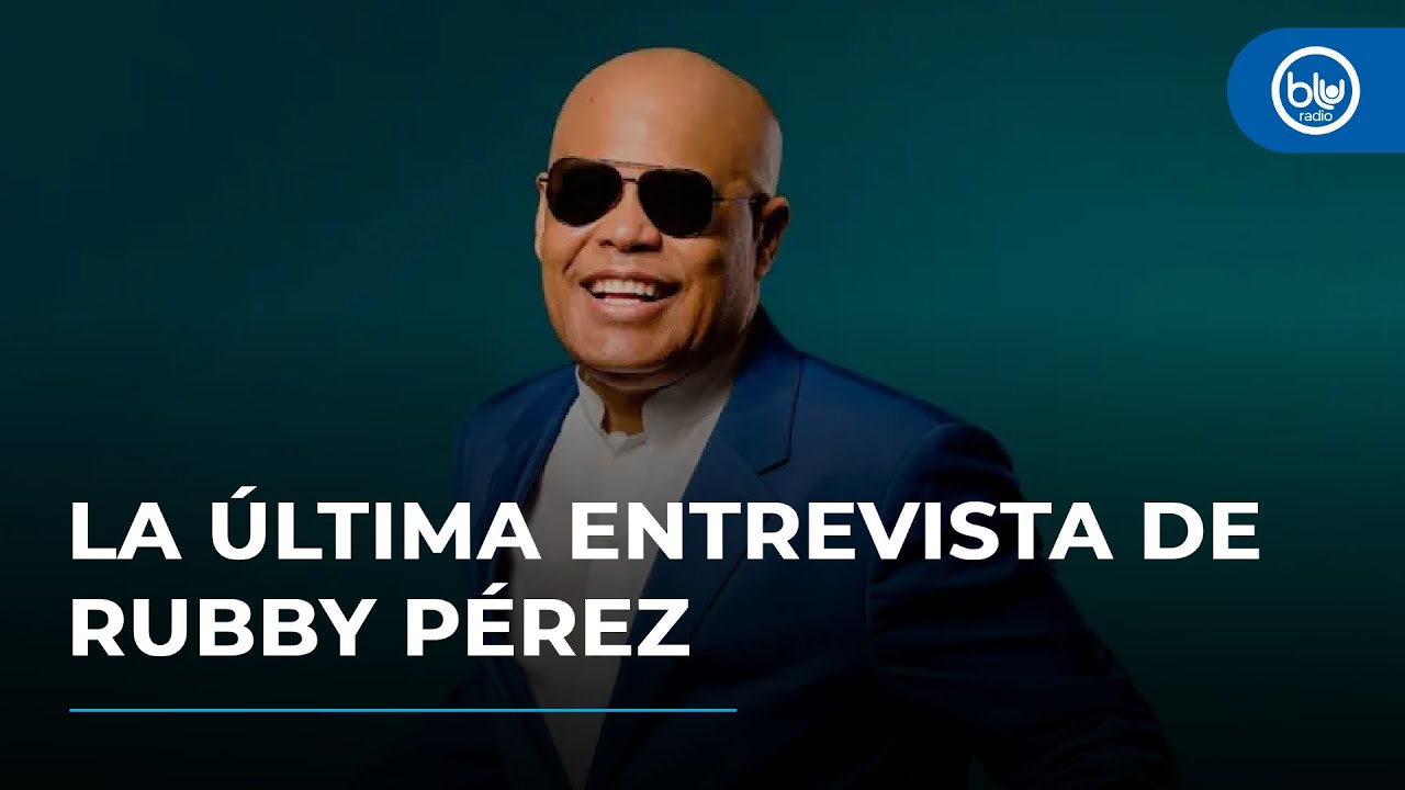 Última entrevista con Rubby Pérez: 