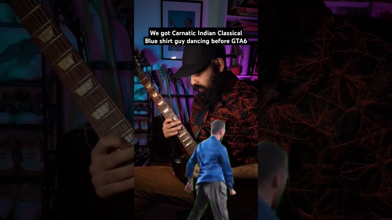 We got Indian Classical Blue shirt guy dancing before GTA6 