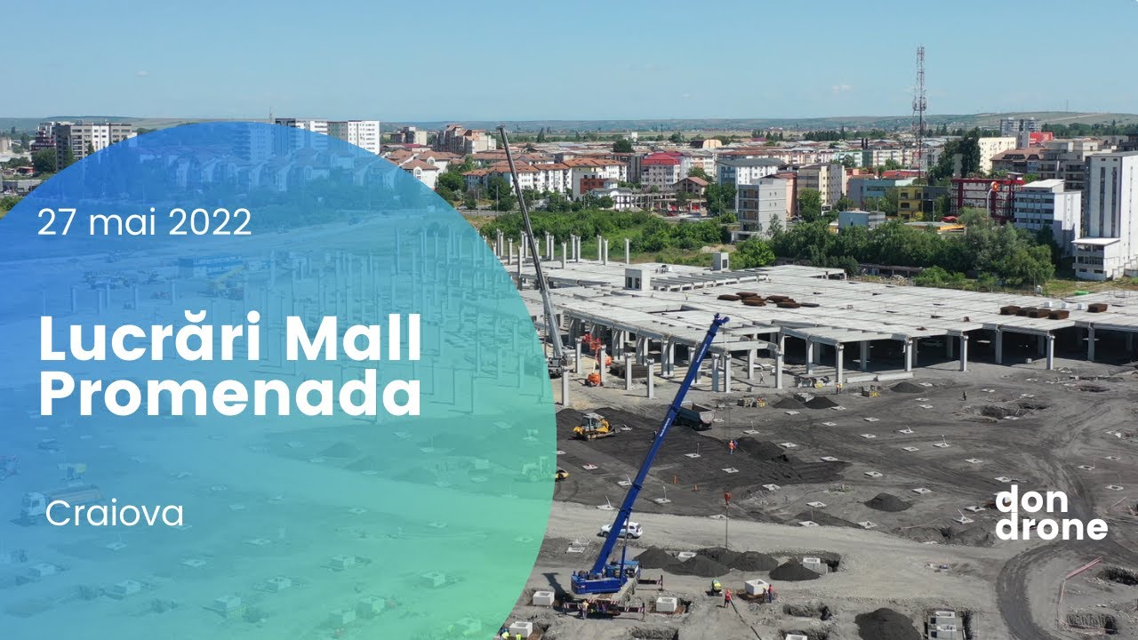 Lucrări Mall Promenada Craiova - 27 mai 2022