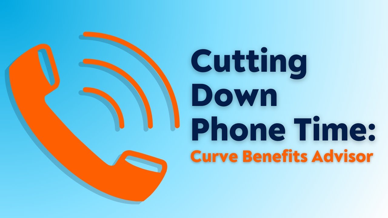 Cutting Down Phone Time: Curve Benefits Advisor